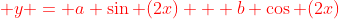 {\color{red} y = a \sin (2x) + b \cos (2x)}