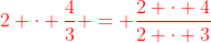{\color{red}2 \cdot \frac{4}{3} = \frac{2 \cdot 4}{2 \cdot 3}}