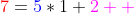 {\color{red}7}={\color{blue}5}*1+{\color{magenta}2  }