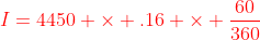 {\color{red}I=4450 \times .16 \times \frac{60}{360}}