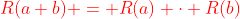 {\color{red}R(a+b) = R(a) \cdot R(b)}
