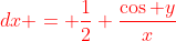 {\color{red}dx = \frac{1}{2} \frac{\cos y}{x}}