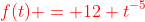 {\color{red}f(t) = 12 t^{-5}}
