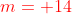 {\color{red}m= 14}