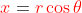 {\color{red}x}={\color{red}r\cos\theta}