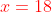 {\color{red}x=18}