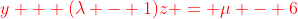 {\color{red}y + (\lambda - 1)z = \mu - 6}
