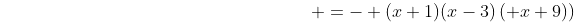 {\color{white}2(x+1)(x-3)^2 - 3(x+1)^2(x-3)} =- (x+1)(x-3)\left( x+9)\right)