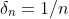 {\delta_n}=1/n