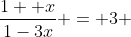 {\frac{1+ x}{1-3x}} = 3 
