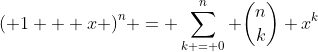 {\left( {1 + x} \right)^n} = \sum\limits_{k = 0}^n {{\binom{n}{k} x^k}}