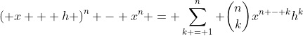 {\left( {x + h} \right)^n} - {x^n} = \sum\limits_{k = 1}^n {\binom{n}{k}{x^{n - k}h^k}}