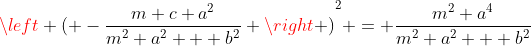 {\left ( -\frac{m c a^2}{m^2 a^2 + b^2} \right )}^2 = \frac{m^2 a^4}{m^2 a^2 + b^2}
