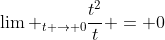 {\lim _{t \to 0}}\frac{{t^2}}{{t}} = 0
