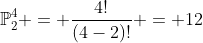 {\mathbb{P}^4_2} = \frac{4!}{(4-2)!} = 12