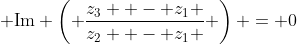 {\mathop{\rm Im}\nolimits} \left( {\frac{{z_3  - z_1 }}{{z_2  - z_1 }}} \right) = 0