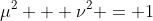 {\mu}^2 + {\nu}^2 = 1
