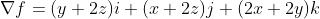 {\nabla}f=(y+2z)i+(x+2z)j+(2x+2y)k