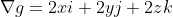 {\nabla}g=2xi+2yj+2zk