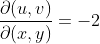 {\partial(u,v)\over\partial(x,y)}=-2