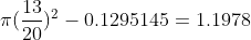 {\pi}(\frac{13}{20})^{2}-0.1295145=1.1978