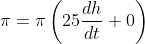 {\pi}={\pi}\left(25\frac{dh}{dt}+0\right)