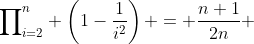 {\prod}_{i=2}^n \left(1-\frac{1}{i^2}\right) = \frac{n+1}{2n} 