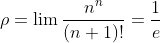 {\rho}=\lim\frac{n^{n}}{(n+1)!}=\frac{1}{e}