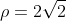 {\rho}=2\sqrt{2}