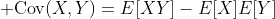 {\rm Cov}(X,Y)=E[XY]-E[X]E[Y]