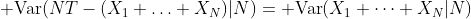 {\rm Var}(NT-(X_1+\ldots+X_N)|N)={\rm Var}(X_1+\cdots+X_N|N)