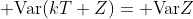 {\rm Var}(kT+Z)={\rm Var}Z