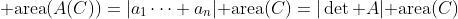 {\rm area}(A(C))=|a_1\cdots a_n|{\rm area}(C)=|\det A|{\rm area}(C)