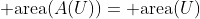 {\rm area}(A(U))={\rm area}(U)
