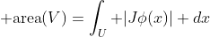{\rm area}(V)=\int_U |J\phi(x)| dx