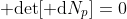 {\rm det}[{\rm d}N_p]=0