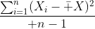 {\sum_{i=1}^n(X_i-\bar X)^2\over n-1}