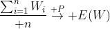 {\sum_{i=1}^nW_i\over n}\buildrel P\over\to E(W)
