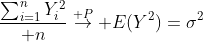 {\sum_{i=1}^nY^2_i\over n}\buildrel P\over\to E(Y^2)=\sigma^2