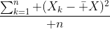 {\sum_{k=1}^n (X_k-\bar X)^2\over n}