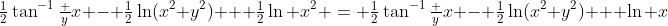 {\textstyle\frac12}\tan^{-1}{\textstyle\frac yx} - {\textstyle\frac12}\ln(x^2+y^2) + {\textstyle\frac12}\ln x^2 = {\textstyle\frac12}\tan^{-1}{\textstyle\frac yx} - {\textstyle\frac12}\ln(x^2+y^2) + \ln x