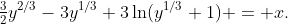 {\textstyle\frac32}y^{2/3}-3y^{1/3}+3\ln(y^{1/3}+1) = x.