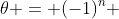 {\theta} = (-1)^n 