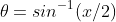 {\theta}=sin^{-1}(x/2)