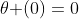 {\theta }(0)=0