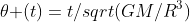 {\theta }(t)=t{/sqrt}(GM/R^3)
