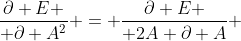 {{\partial E} \over {\partial A^2}} = {{\partial E} \over {2A \partial A}} 