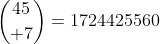 {{45}\choose 7}=1724425560