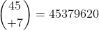 {{45}\choose 7}=45379620