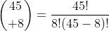 {{45}\choose 8}=\frac{45!}{8!(45-8)!}